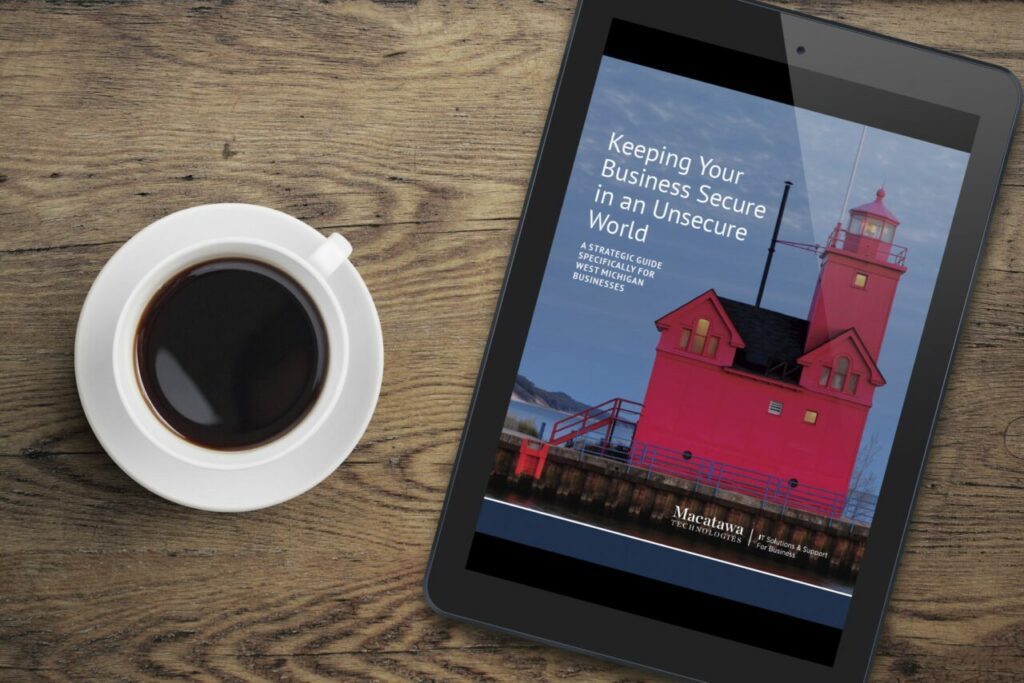 Keeping Your Business Secure Macatawa Technologies' digital guide
